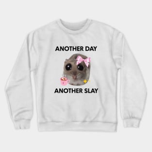 Another Day, Another Sl*y Sad Hamster Meme 2 Crewneck Sweatshirt
